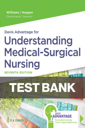 Davis Advantage for Understanding Medical-Surgical Nursing 7th Edition Williams Test Bank