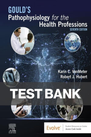 Gould’s Pathophysiology for the Health Professions 7th Edition VanMeter and Hubert Test Bank