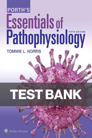 Porth’s Essentials of Pathophysiology 5th Edition Test Bank