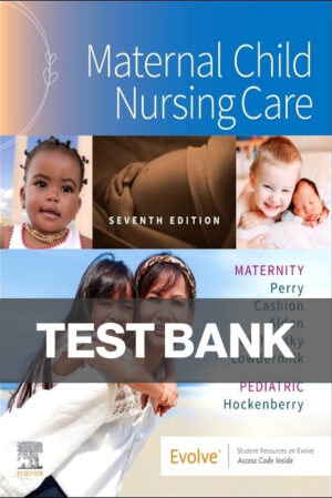 Maternal child nursing care 7th edition Test Bank