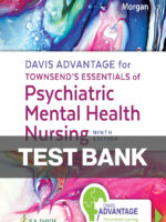 Davis Advantage for Townsend’s Essentials of Psychiatric Mental Health Nursing 9th Edition Karyn Morgan Test Bank
