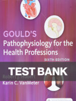 Gould’s Pathophysiology for the Health Professions 6th Edition Hubert Test Bank